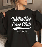 Load image into Gallery viewer, We Do Not Care Club Sweatshirt
