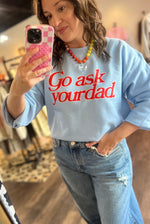Load image into Gallery viewer, Go Ask Your Dad Crewneck
