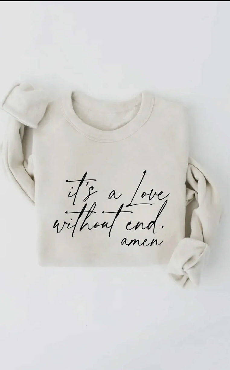 It’s A Love Without End Amen
Graphic Sweatshirt