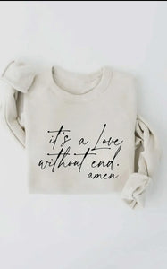 It’s A Love Without End Amen
Graphic Sweatshirt