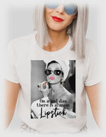 Load image into Gallery viewer, BLING ~ On A Bad Day There Is Always Lipstick
