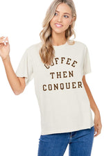 Load image into Gallery viewer, Zutter Coffee Then Conquer Graphic  Tee
