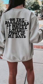 Load image into Gallery viewer, On The Bleachers Is Where I Spend Most of My Time Crewneck Sweatshirt
