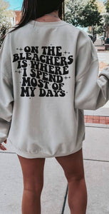 On The Bleachers Is Where I Spend Most of My Time Crewneck Sweatshirt
